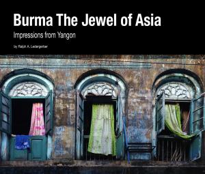Burma The Jewel Of Asia - Impressions From Yangon Burma The Jewel Of Asia - Impressions From Yangon